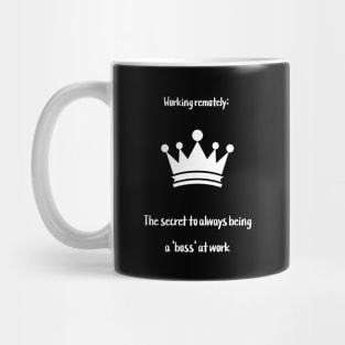 Working remotely: The secret to always being a 'boss' at work Mug